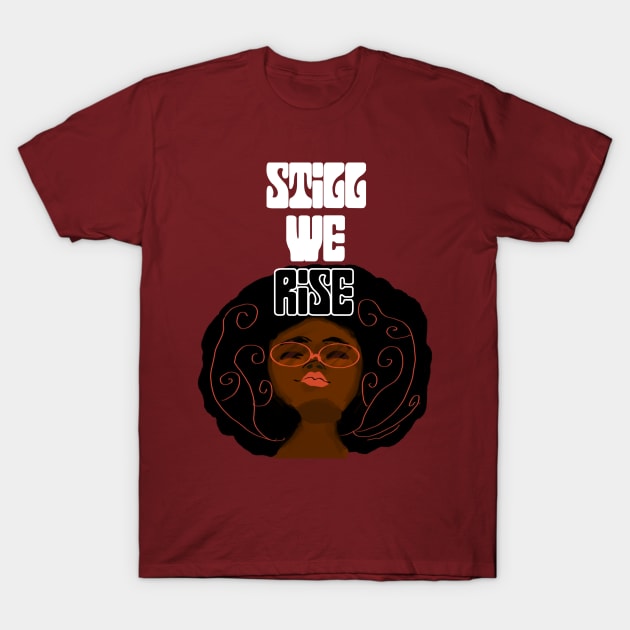 Still We Rise T-Shirt by gpam